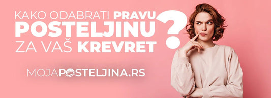 Kako odabrati pravu posteljinu za vaš krevet - mojaposteljina.rs